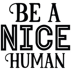 be a nice human