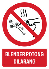 ISO prohibition safety signs v1 in indonesian_blender potong dilarang size a4/a3/a2/a1