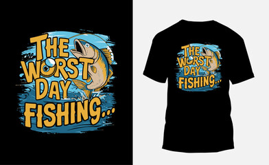 The Worest Day Fishing T- Shirt design