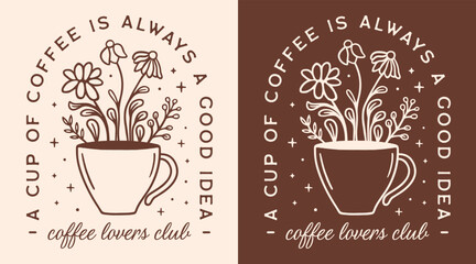 A cup of coffee is always a good idea caffeine lovers club funny quotes sayings vintage retro dark academia aesthetic. Cozy fall season cottagecore illustration cut file for shirt design poster print.