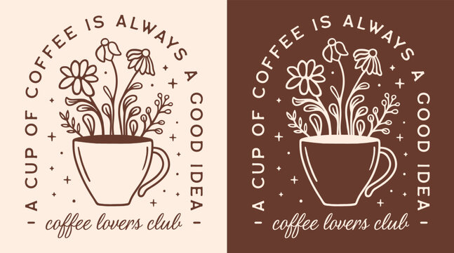A cup of coffee is always a good idea caffeine lovers club funny quotes sayings vintage retro dark academia aesthetic. Cozy fall season cottagecore illustration cut file for shirt design poster print.