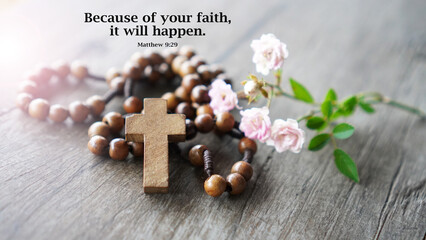 Bible verse quote - Because of your faith. It will happen. Matthew 9:29 With wooden rosary and holy...