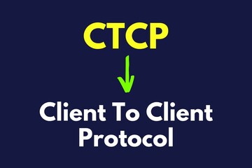 CTCP Protocol, CTCP Meaning, Client To Client Protocol