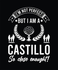 Obraz premium I'M NOT PERFECT BUT I AM A CASTILLO SO CLOSE ENOUGHT TSHIRT DESIGN
