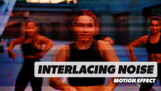 Interlacing Noise Procedural Motion Effect