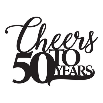 Cheers to 50 fifty years birthday anniversary