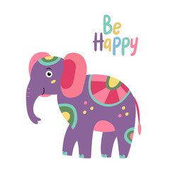 Motivation card with colorful cute elephant. Illustration in hand drawn flat style and be happy  lettering	