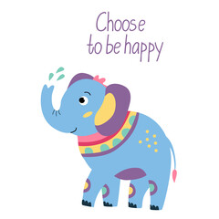 Motivation card with bright elephant. Vector illustration in flat hand drawn style and choose to be happy lettering. 	
