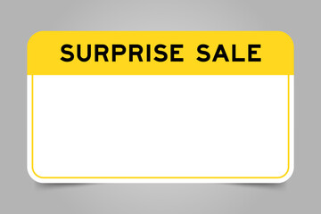 Label banner that have yellow headline with word surprise sale and white copy space, on gray background