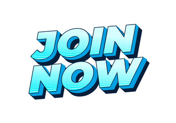 Join now. Text effect in 3D style with good colors
