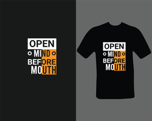 Open mind before mouth t shirt Unique and Trendy T-Shirt Design.