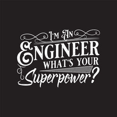Obraz premium I am a civil engineer what is your superpower tshirt. Engineers quote typography shirt design with grunge effect.