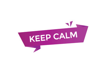 website, keep calm, button, learn, stay, tuned, level, sign, speech, bubble  banner, modern, symbol, click. 
