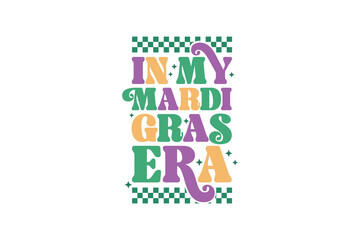 In my Mardi Gras Era Quote Typpography T shirt design