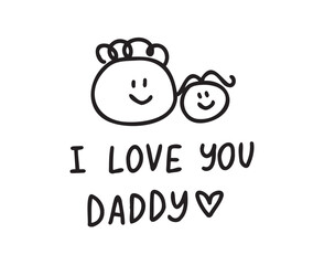 Doodle line Hand written quote Happy Fathers Day. Dad and daughter smiling with kid drawings. Isolated Design concept for banner, greeting card.