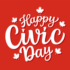 Happy Civic day. Hand lettering white text with maple leaves isolated on red background. Vector typography poster for canadien holiday decorations, banners, cards