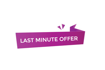 website, last minute offer, button, learn, stay, tuned, level, sign, speech, bubble  banner, modern, symbol, click. 
