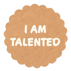 I am talented, motivational text message on round craft paper piece, isolated, self-empowerment and...