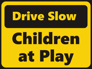 Drive slow Children at Play safety signage in vector illustration