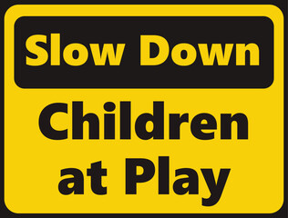 Slow Down Children at Play safety signage in vector illustration