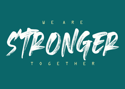 We are stronger together Slogan. Motivational quote. strong typography grunge style writing. Moivation quote. Together we are strong .eps8