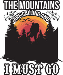 The mountain are calling and i must go Hiking T-shirt design vector