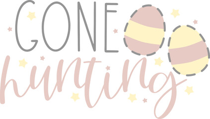 Gone Hunting - Easter Quote Pastel Vector Graphic 