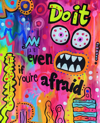 A colorful, abstract poster with text "Do it even if you're afraid".Minimal creative emotional and motivational concept