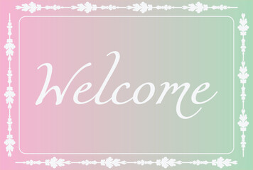 Pastel Gradient Background with text Welcome, elegant frame, template for invitations, leaflets and greeting cards. Vector illustration. Gradient background, Print	
