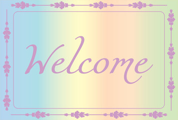 Pastel Gradient Background with text Welcome, elegant frame, template for invitations, leaflets and greeting cards. Vector illustration. Gradient background, Print
