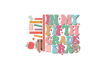In My Fifth Grade Era School Teacher EPS T-shirt Design, Retro Wavy, Teacher Quotes, Kindergarten T-shirt, Print On Demand