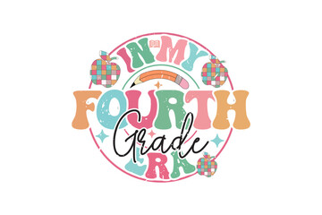 in My Fourth Grade Era School Teacher EPS T-shirt Design, Retro Wavy, Teacher Quotes, Kindergarten T-shirt, Print On Demand