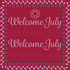 Welcome July greeting card vector banner design illustration. motivational cover graphic art. 