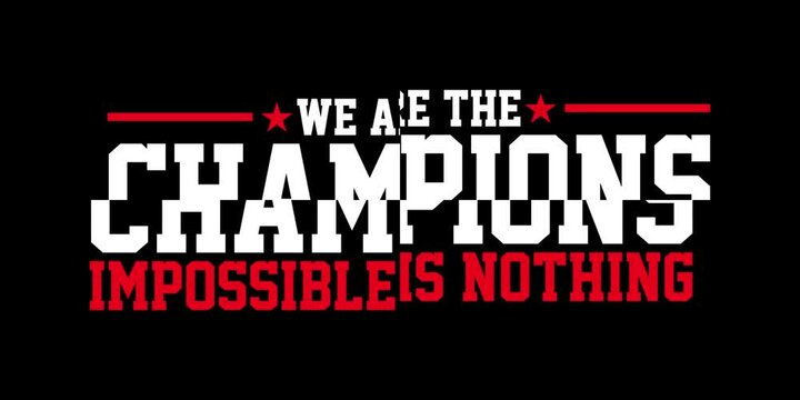we are the champion impossible is nothing modern and stylish motivational quotes loop text animated vedio 4K HD Rendering.