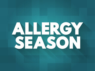 Allergy Season - in many areas allergies begin in february and last until the early summer, text concept background