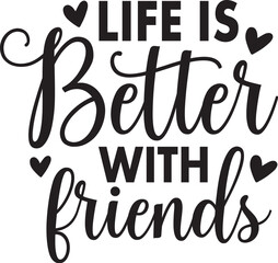 Life is Better with Friends