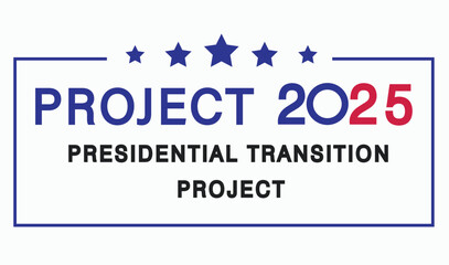  Project 2025, also known as the Presidential Transition Project, design with United states flag and text 