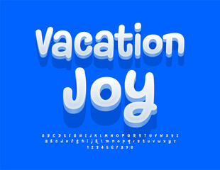 Vector playful emblem Vacation Joy. Funny cool 3D Font. Bright handwritten Alphabet Letters and Numbers set.