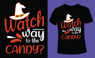 Halloween watch way to the candy design, Halloween Tshirt Pumpkin Patch Cutie, Scary Halloween T-shirt design EPS file, t-shirt design template