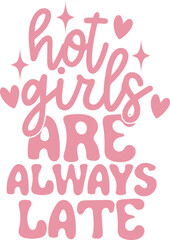 Hot Girls Are Always Late Funny Quote