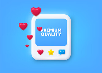 Social media post 3d frame. Premium quality tag. High product sign. Top offer symbol. Premium quality message frame. Photo banner with hearts. Like, star and chat icons. Vector