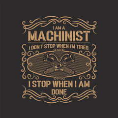 I am a machinist. Cnc machinist shirt, poster design ready to print. Machinist t shirt with decorative ornament.