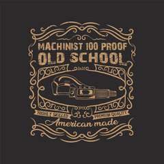 Machinist 100 proof old school. Cnc machinist shirt, poster design ready to print. Machinist t shirt with decorative ornament.