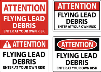 Attention sign warning about the dangers of flying lead debris, indicating entry at one's own risk.