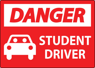 Danger Sign, Student Driver Sign