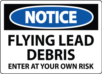 Notice sign warning about the dangers of flying lead debris, indicating entry at one's own risk.