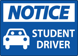 Obraz premium Notice Sign, Student Driver Sign