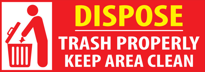 Dispose trash properly keep area clean sign notice.eps