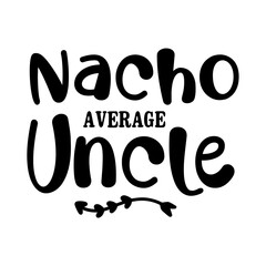 Nacho Average Uncle SVG 