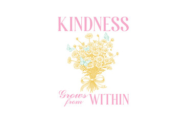 Kindness Grows From Within, Vintage Flower Sublimation T shirt design